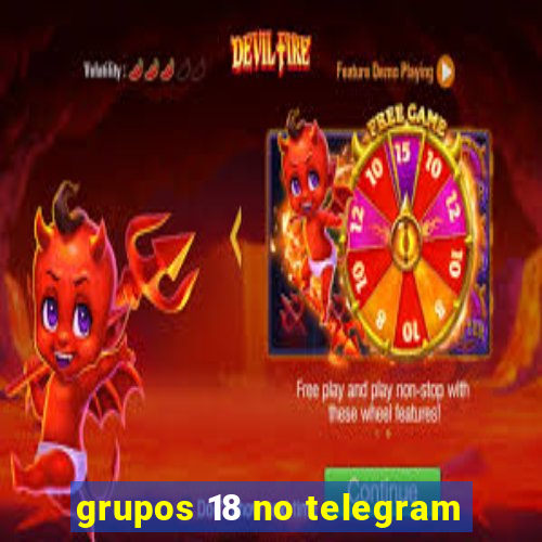 grupos 18 no telegram